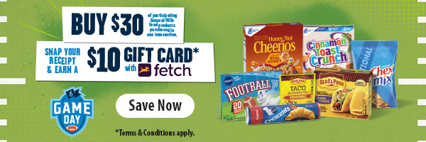 *Purchase $30 of qualifying General Mills food products (after discounts, before taxes) in one transaction between 12/15/24 and 2/28/25 and scan receipt in Fetch app within 2 weeks of purchase to earn 13,000 Fetch points redeemable for a $10 gift card. 18+, US residents only. While supplies last. Can redeem offer once for a purchase made 12/15/24 - 2/8/25 and once for a purchase made 2/9/25 - 02/28/25 (2 redemptions max in promotional period). Use of Fetch is subject to its Terms of Use and Privacy Policy. Learn more at Fetch.com/GAMEDAY